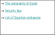 Zone de Texte: → The geography of Egypt→ Security tips→ List of Egyptian embassies
